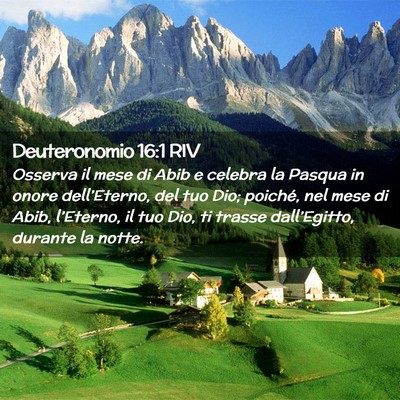 Picture 02 - Deuteronomio 16:1 RIV - Osserva il mese di Abib e celebra la Pasqua in - Bible Verse Picture