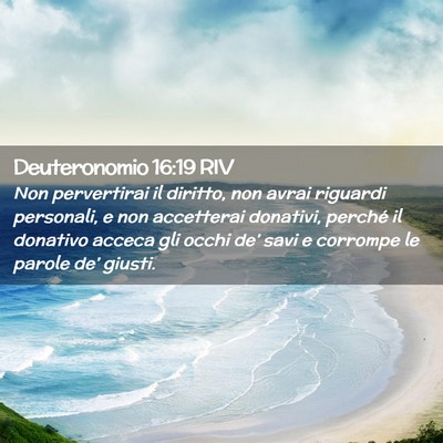 Picture 02 - Deuteronomio 16:19 RIV - Non pervertirai il diritto, non avrai riguardi - Bible Verse Picture