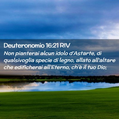 Picture 02 - Deuteronomio 16:21 RIV - Non pianterai alcun idolo d’Astarte, di - Bible Verse Picture