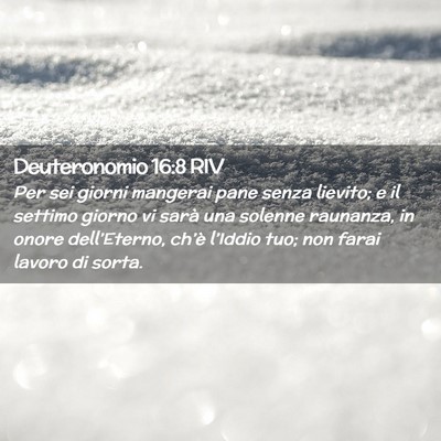Picture 02 - Deuteronomio 16:8 RIV - Per sei giorni mangerai pane senza lievito; e il - Bible Verse Picture