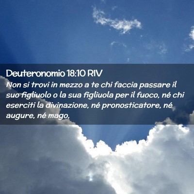 Picture 02 - Deuteronomio 18:10 RIV - Non si trovi in mezzo a te chi faccia passare il - Bible Verse Picture