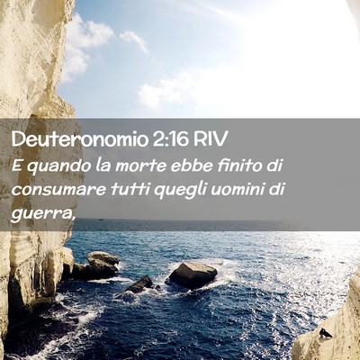 Picture 02 - Deuteronomio 2:16 RIV - E quando la morte ebbe finito di consumare tutti - Bible Verse Picture