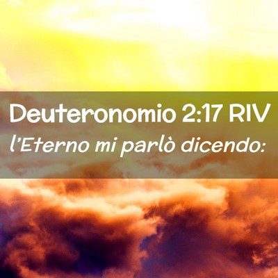 Picture 02 - Deuteronomio 2:17 RIV - l’Eterno mi parlò - Bible Verse Picture