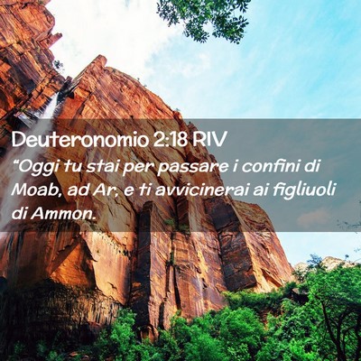 Picture 02 - Deuteronomio 2:18 RIV - “Oggi tu stai per passare i confini di Moab, ad - Bible Verse Picture