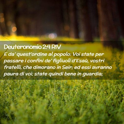 Picture 02 - Deuteronomio 2:4 RIV - E da’ quest’ordine al popolo: Voi state per - Bible Verse Picture