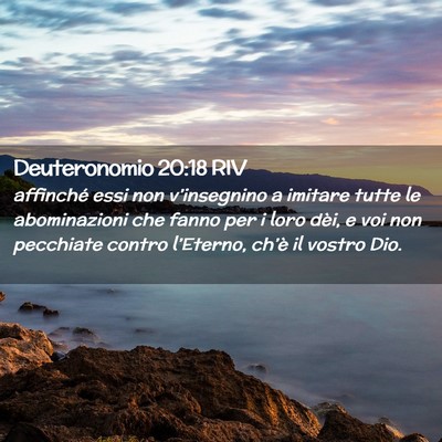 Picture 02 - Deuteronomio 20:18 RIV - affinché essi non v’insegnino a imitare tutte - Bible Verse Picture