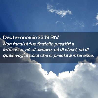 Picture 02 - Deuteronomio 23:19 RIV - Non farai al tuo fratello prestiti a interesse, - Bible Verse Picture