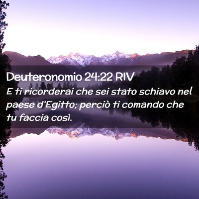 Picture 02 - Deuteronomio 24:22 RIV - E ti ricorderai che sei stato schiavo nel paese - Bible Verse Picture