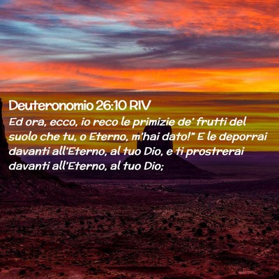 Picture 02 - Deuteronomio 26:10 RIV - Ed ora, ecco, io reco le primizie de’ frutti - Bible Verse Picture