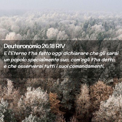 Picture 02 - Deuteronomio 26:18 RIV - E l’Eterno t’ha fatto oggi dichiarare che gli - Bible Verse Picture