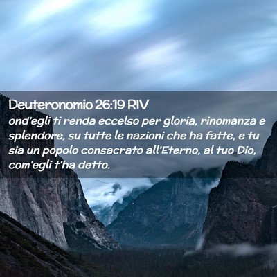 Picture 02 - Deuteronomio 26:19 RIV - ond’egli ti renda eccelso per gloria, rinomanza - Bible Verse Picture