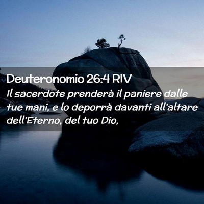 Picture 02 - Deuteronomio 26:4 RIV - Il sacerdote prenderà il paniere dalle tue mani, - Bible Verse Picture