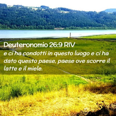 Picture 02 - Deuteronomio 26:9 RIV - e ci ha condotti in questo luogo e ci ha dato - Bible Verse Picture