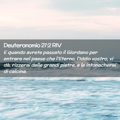 Picture 02 - Deuteronomio 27:2 RIV - E quando avrete passato il Giordano per entrare - Bible Verse Picture