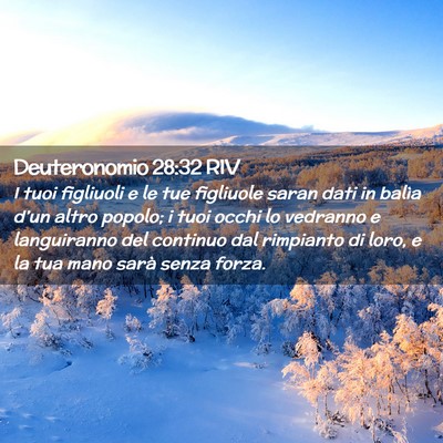 Picture 02 - Deuteronomio 28:32 RIV - I tuoi figliuoli e le tue figliuole saran dati in - Bible Verse Picture