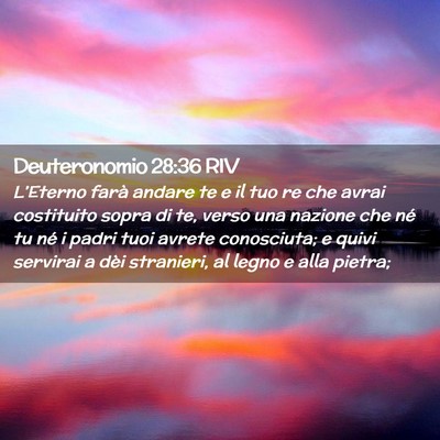 Picture 02 - Deuteronomio 28:36 RIV - L’Eterno farà andare te e il tuo re che avrai - Bible Verse Picture