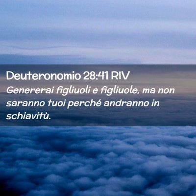Picture 02 - Deuteronomio 28:41 RIV - Genererai figliuoli e figliuole, ma non saranno - Bible Verse Picture