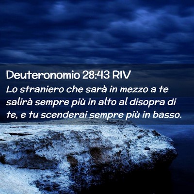 Picture 02 - Deuteronomio 28:43 RIV - Lo straniero che sarà in mezzo a te salirà - Bible Verse Picture