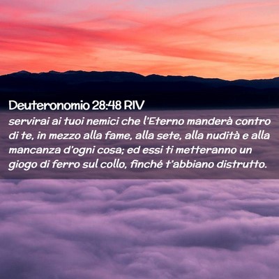 Picture 02 - Deuteronomio 28:48 RIV - servirai ai tuoi nemici che l’Eterno manderà - Bible Verse Picture