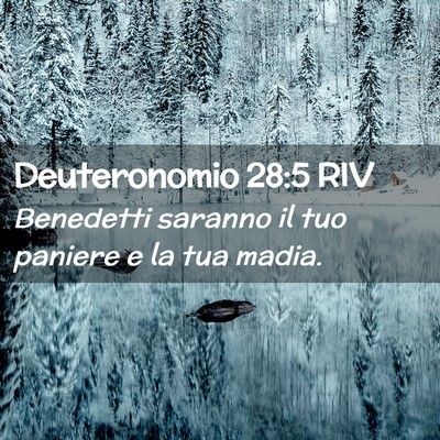 Picture 02 - Deuteronomio 28:5 RIV - Benedetti saranno il tuo paniere e la tua - Bible Verse Picture