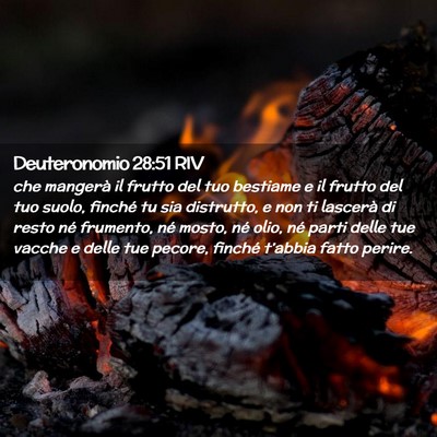 Picture 02 - Deuteronomio 28:51 RIV - che mangerà il frutto del tuo bestiame e il - Bible Verse Picture