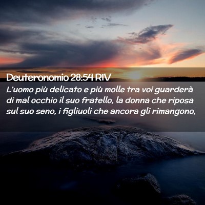 Picture 02 - Deuteronomio 28:54 RIV - L’uomo più delicato e più molle tra voi - Bible Verse Picture