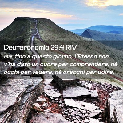 Picture 02 - Deuteronomio 29:4 RIV - ma, fino a questo giorno, l’Eterno non v’ha - Bible Verse Picture