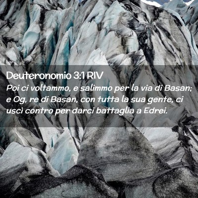 Picture 02 - Deuteronomio 3:1 RIV - Poi ci voltammo, e salimmo per la via di Basan; e - Bible Verse Picture