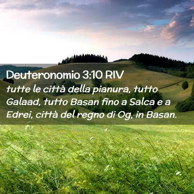 Picture 02 - Deuteronomio 3:10 RIV - tutte le città della pianura, tutto Galaad, - Bible Verse Picture