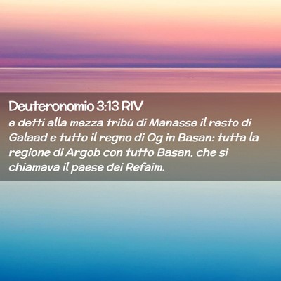 Picture 02 - Deuteronomio 3:13 RIV - e detti alla mezza tribù di Manasse il resto di - Bible Verse Picture