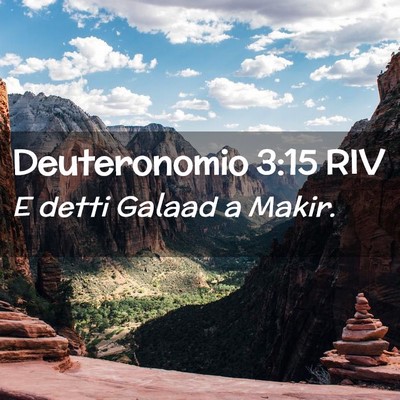 Picture 02 - Deuteronomio 3:15 RIV - E detti Galaad a - Bible Verse Picture