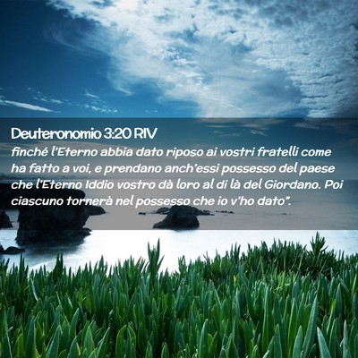 Picture 02 - Deuteronomio 3:20 RIV - finché l’Eterno abbia dato riposo ai vostri - Bible Verse Picture