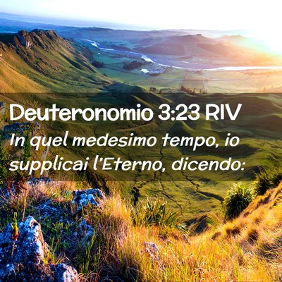 Picture 02 - Deuteronomio 3:23 RIV - In quel medesimo tempo, io supplicai l’Eterno, - Bible Verse Picture