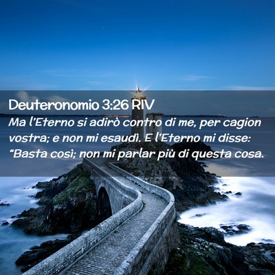 Picture 02 - Deuteronomio 3:26 RIV - Ma l’Eterno si adirò contro di me, per cagion - Bible Verse Picture