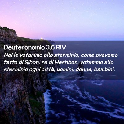 Picture 02 - Deuteronomio 3:6 RIV - Noi le votammo allo sterminio, come avevamo fatto - Bible Verse Picture