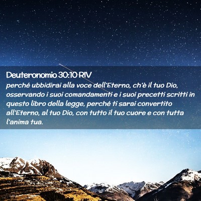 Picture 02 - Deuteronomio 30:10 RIV - perché ubbidirai alla voce dell’Eterno, - Bible Verse Picture
