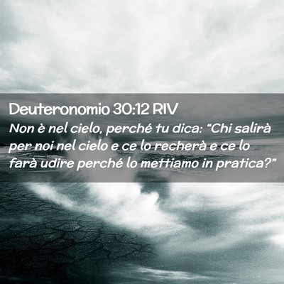 Picture 02 - Deuteronomio 30:12 RIV - Non è nel cielo, perché tu dica: “Chi salirà - Bible Verse Picture