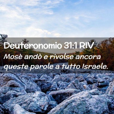 Picture 02 - Deuteronomio 31:1 RIV - Mosè andò e rivolse ancora queste parole a - Bible Verse Picture