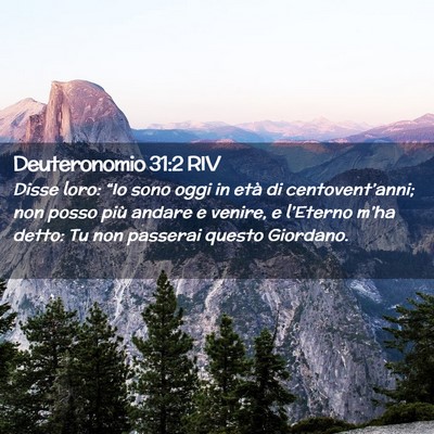 Picture 02 - Deuteronomio 31:2 RIV - Disse loro: “Io sono oggi in età di - Bible Verse Picture
