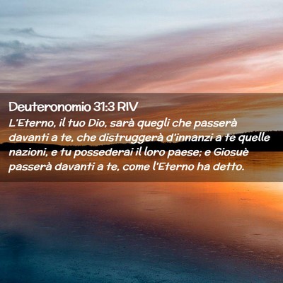 Picture 02 - Deuteronomio 31:3 RIV - L’Eterno, il tuo Dio, sarà quegli che passerà - Bible Verse Picture