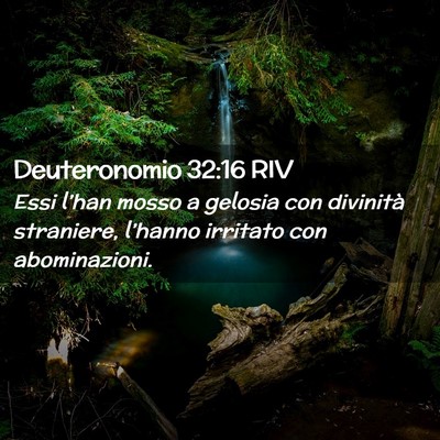 Picture 02 - Deuteronomio 32:16 RIV - Essi l’han mosso a gelosia con divinità - Bible Verse Picture