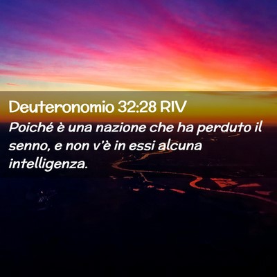 Picture 02 - Deuteronomio 32:28 RIV - Poiché è una nazione che ha perduto il senno, e - Bible Verse Picture