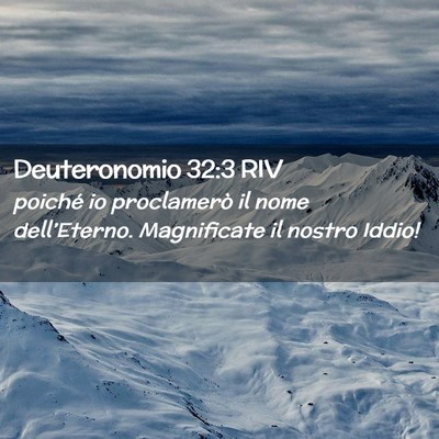 Picture 02 - Deuteronomio 32:3 RIV - poiché io proclamerò il nome dell’Eterno. - Bible Verse Picture