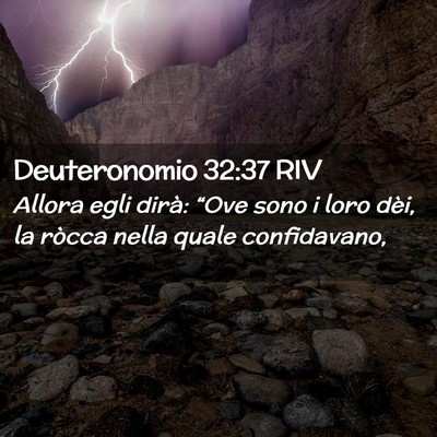 Picture 02 - Deuteronomio 32:37 RIV - Allora egli dirà: “Ove sono i loro dèi, la - Bible Verse Picture