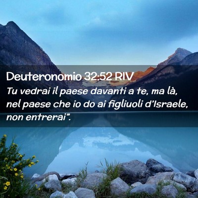 Picture 02 - Deuteronomio 32:52 RIV - Tu vedrai il paese davanti a te, ma là, nel - Bible Verse Picture