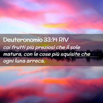 Picture 02 - Deuteronomio 33:14 RIV - coi frutti più preziosi che il sole matura, con - Bible Verse Picture
