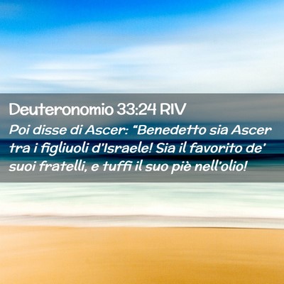 Picture 02 - Deuteronomio 33:24 RIV - Poi disse di Ascer: “Benedetto sia Ascer tra i - Bible Verse Picture