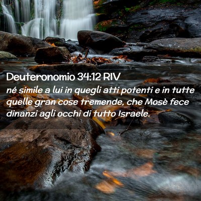 Picture 02 - Deuteronomio 34:12 RIV - né simile a lui in quegli atti potenti e in - Bible Verse Picture