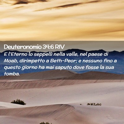 Picture 02 - Deuteronomio 34:6 RIV - E l’Eterno lo seppellì nella valle, nel paese - Bible Verse Picture