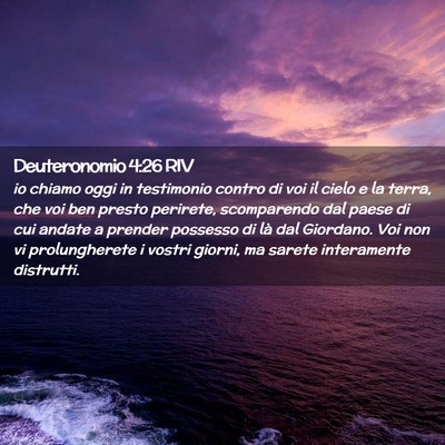 Picture 02 - Deuteronomio 4:26 RIV - io chiamo oggi in testimonio contro di voi il - Bible Verse Picture